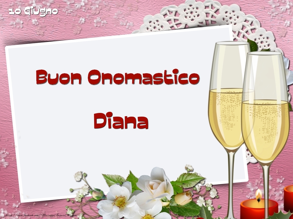 Buon Onomastico, Diana! 10 Giugno - Cartoline onomastico