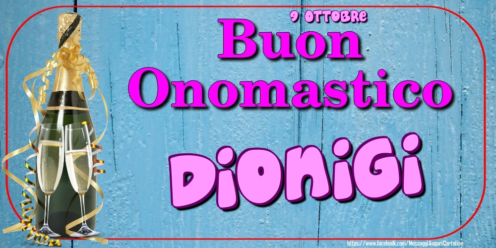 9 Ottobre - Buon Onomastico Dionigi! - Cartoline onomastico