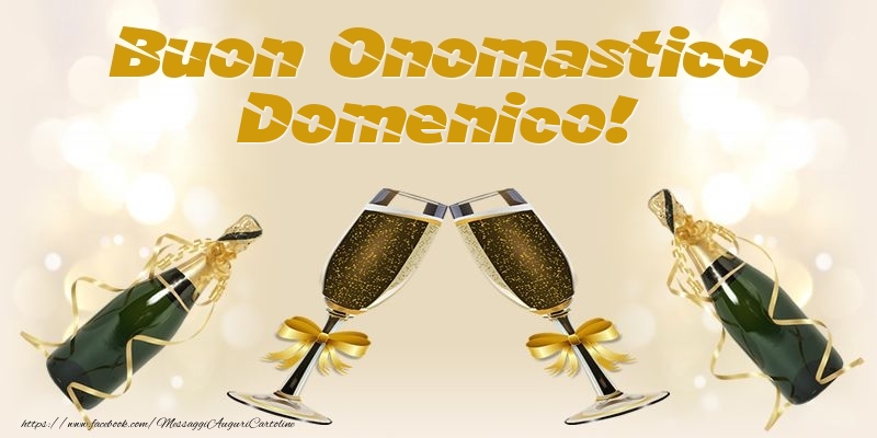 Buon Onomastico Domenico! - Cartoline onomastico con champagne