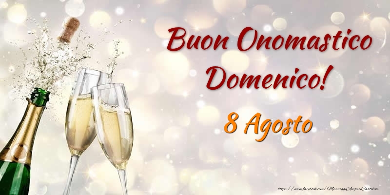  Buon Onomastico Domenico! 8 Agosto - Cartoline onomastico