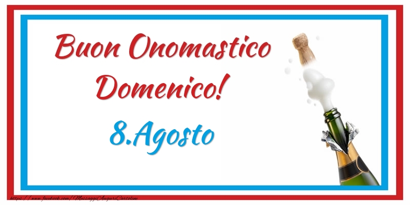 Buon Onomastico Domenico! 8.Agosto - Cartoline onomastico