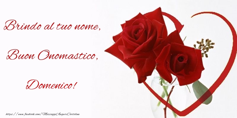 Brindo al tuo nome, Buon Onomastico, Domenico - Cartoline onomastico con rose