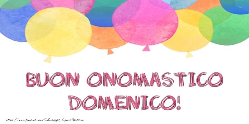 Buon Onomastico Domenico! - Cartoline onomastico con palloncini