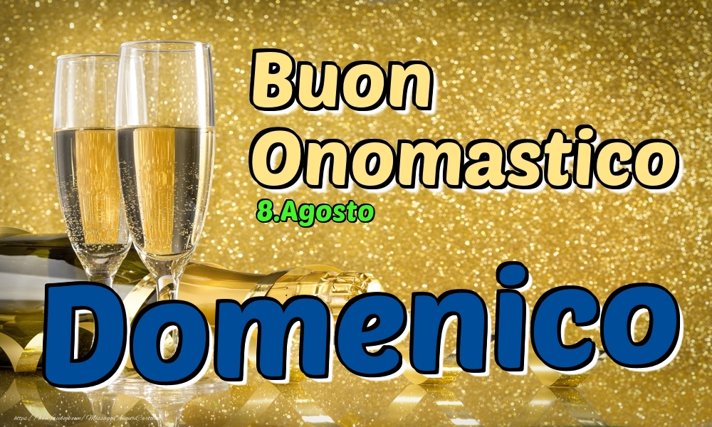 8.Agosto - Buon Onomastico Domenico! - Cartoline onomastico