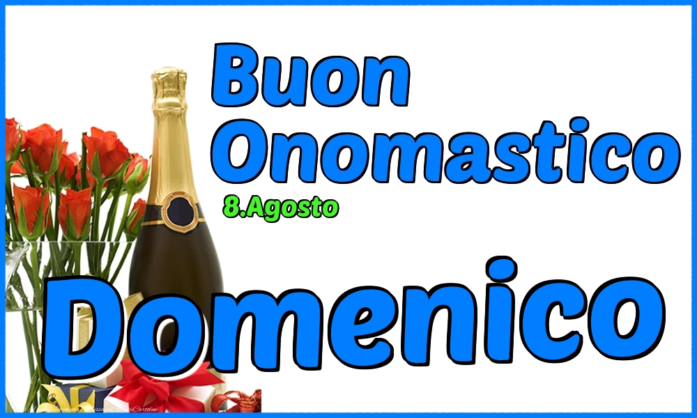 8.Agosto - Buon Onomastico Domenico! - Cartoline onomastico