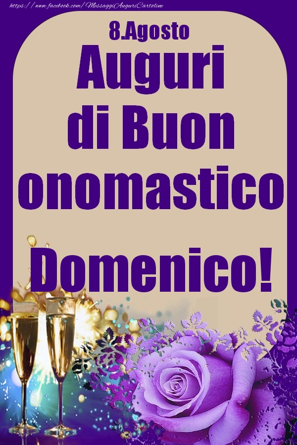 8.Agosto - Auguri di Buon Onomastico  Domenico! - Cartoline onomastico