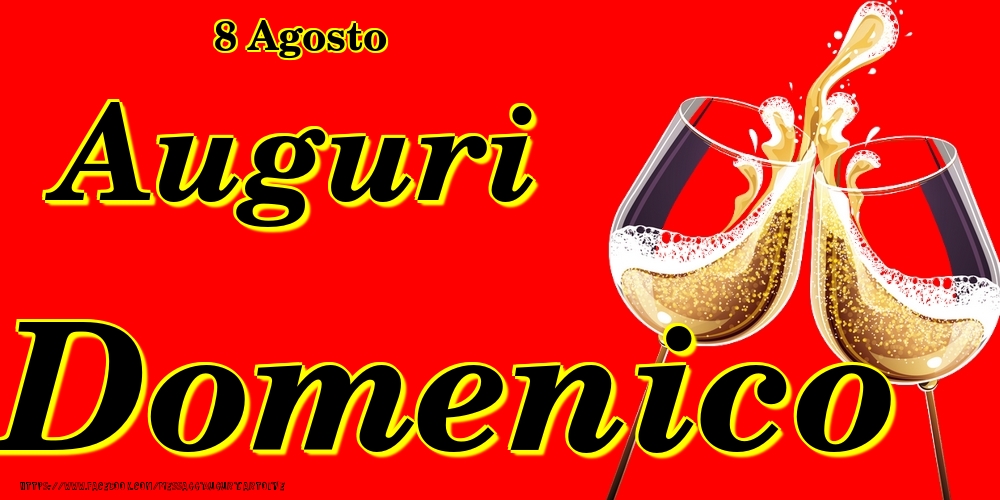 8 Agosto - Auguri Domenico! - Cartoline onomastico