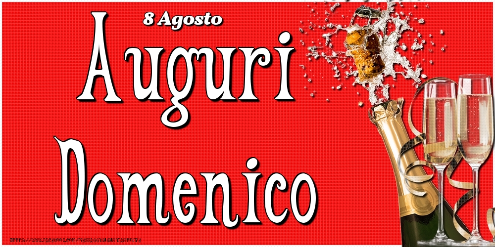 8 Agosto - Auguri Domenico! - Cartoline onomastico