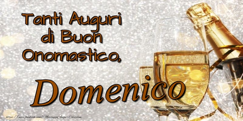 Tanti Auguri di Buon Onomastico, Domenico - Cartoline onomastico con champagne