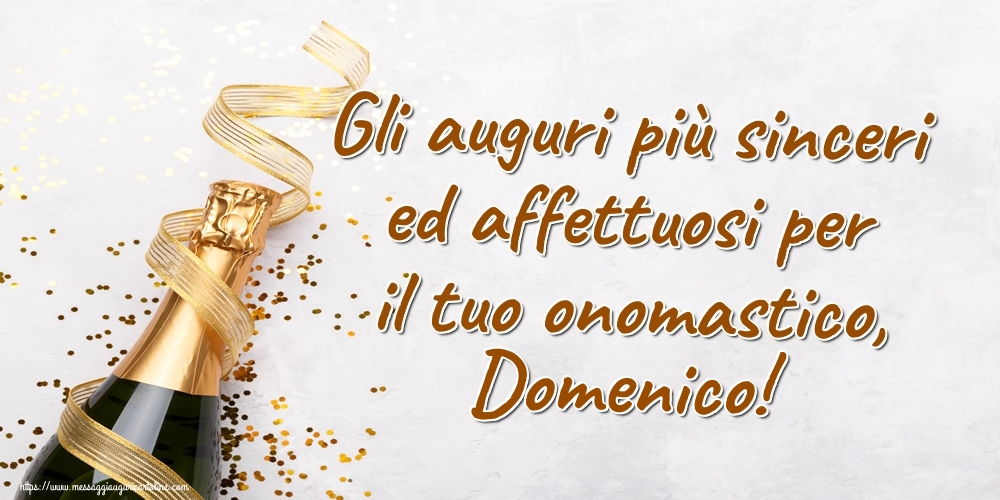 Gli auguri più sinceri ed affettuosi per il tuo onomastico, Domenico! - Cartoline onomastico con champagne