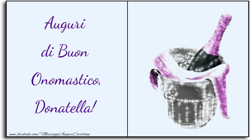 Auguri di Buon Onomastico, Donatella - Cartoline onomastico con champagne