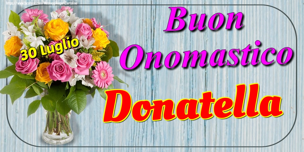 30 Luglio - Buon Onomastico Donatella! - Cartoline onomastico