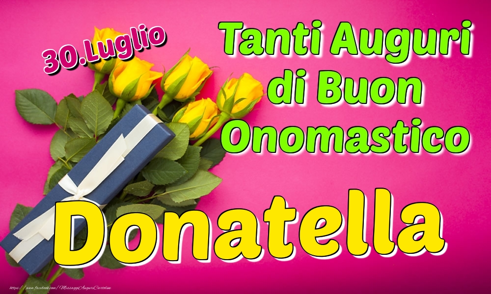 30.Luglio - Tanti Auguri di Buon Onomastico Donatella - Cartoline onomastico