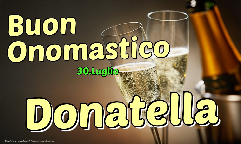 30.Luglio - Buon Onomastico Donatella! - Cartoline onomastico