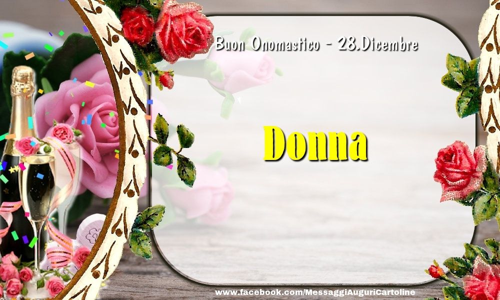 Buon Onomastico, Donna! 28.Dicembre - Cartoline onomastico