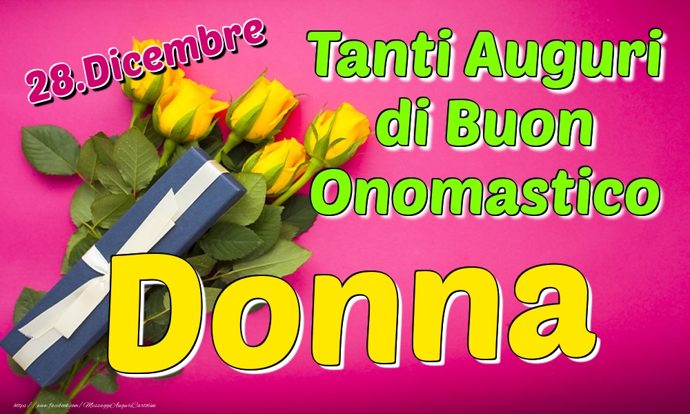 28.Dicembre - Tanti Auguri di Buon Onomastico Donna - Cartoline onomastico