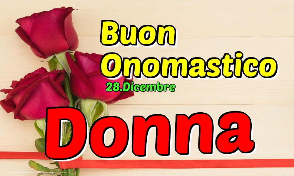 28.Dicembre - Buon Onomastico Donna! - Cartoline onomastico