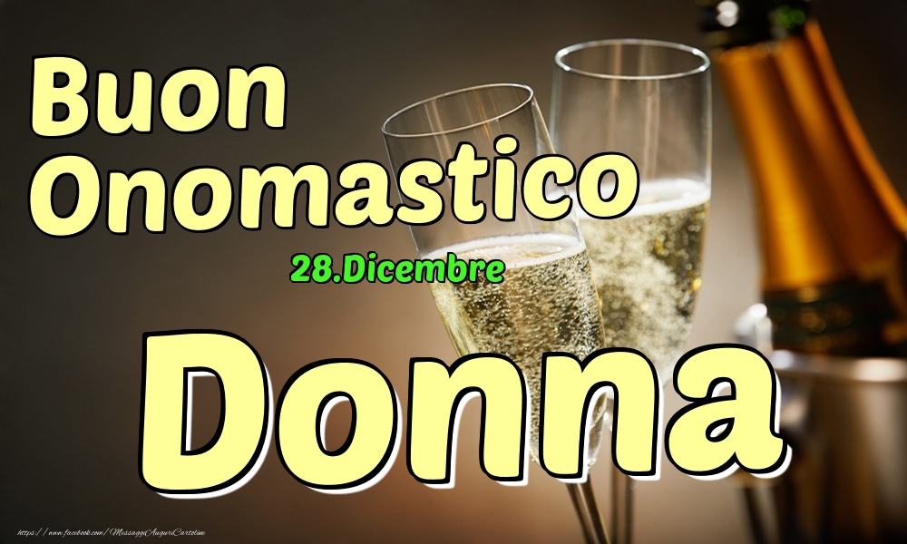 28.Dicembre - Buon Onomastico Donna! - Cartoline onomastico