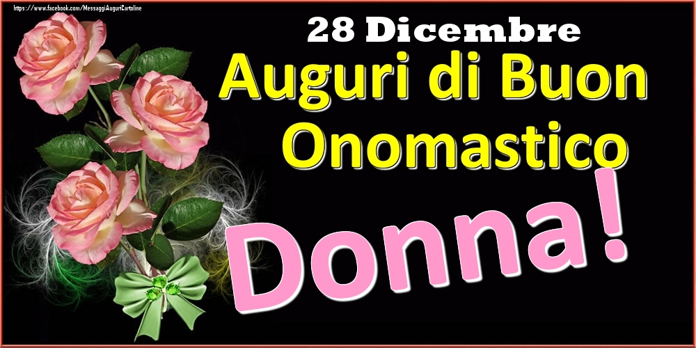 Auguri di Buon Onomastico Donna! - 28 Dicembre - Cartoline onomastico