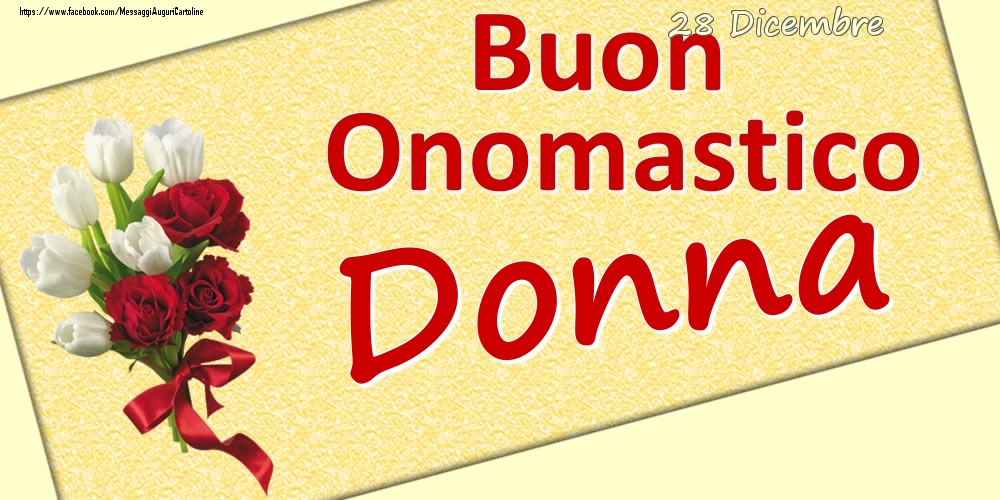 28 Dicembre: Buon Onomastico Donna - Cartoline onomastico