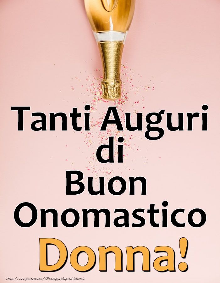 Tanti Auguri di Buon Onomastico Donna! - Cartoline onomastico con champagne