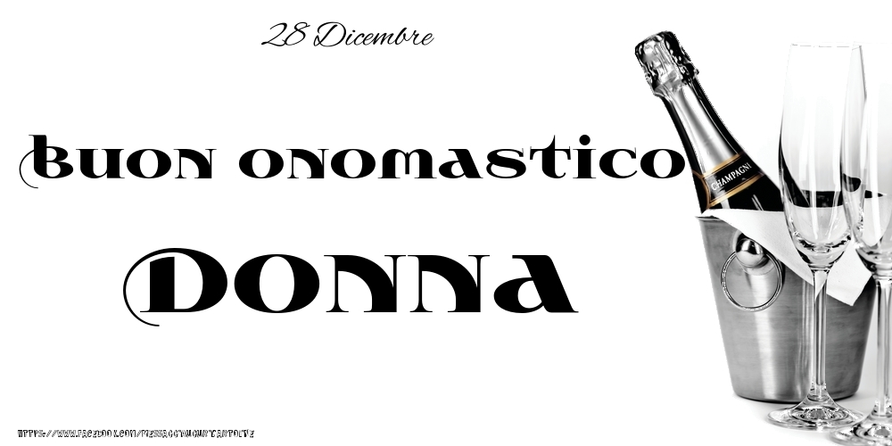 28 Dicembre - Buon onomastico Donna! - Cartoline onomastico