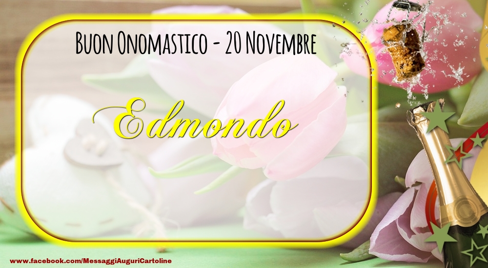 Buon Onomastico, Edmondo! 20 Novembre - Cartoline onomastico