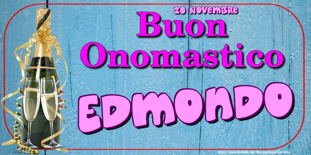 20 Novembre - Buon Onomastico Edmondo! - Cartoline onomastico