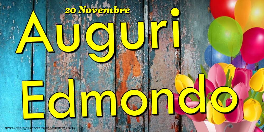 20 Novembre - Auguri Edmondo! - Cartoline onomastico