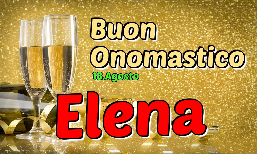 18.Agosto - Buon Onomastico Elena! - Cartoline onomastico