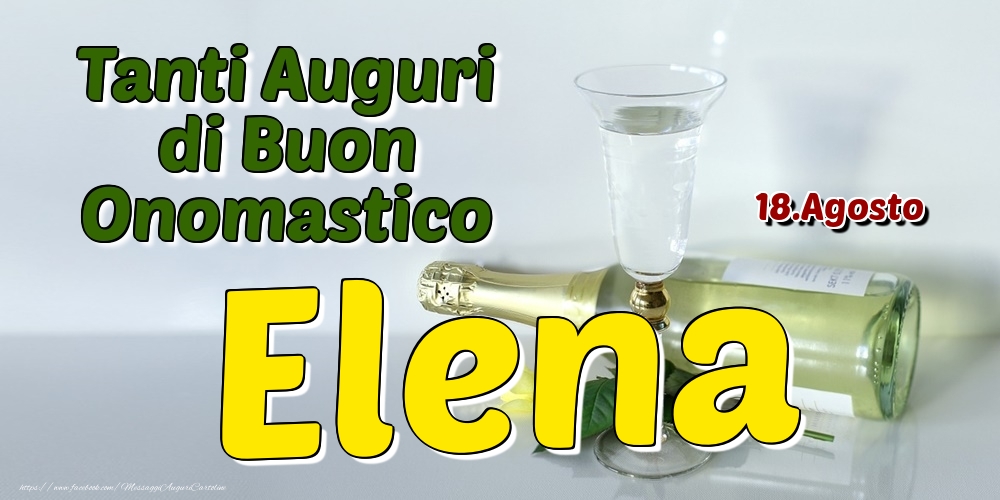 18.Agosto - Tanti Auguri di Buon Onomastico Elena - Cartoline onomastico