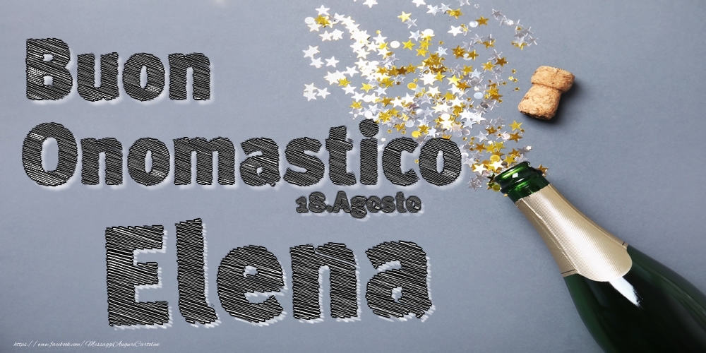 18.Agosto - Buon Onomastico Elena! - Cartoline onomastico