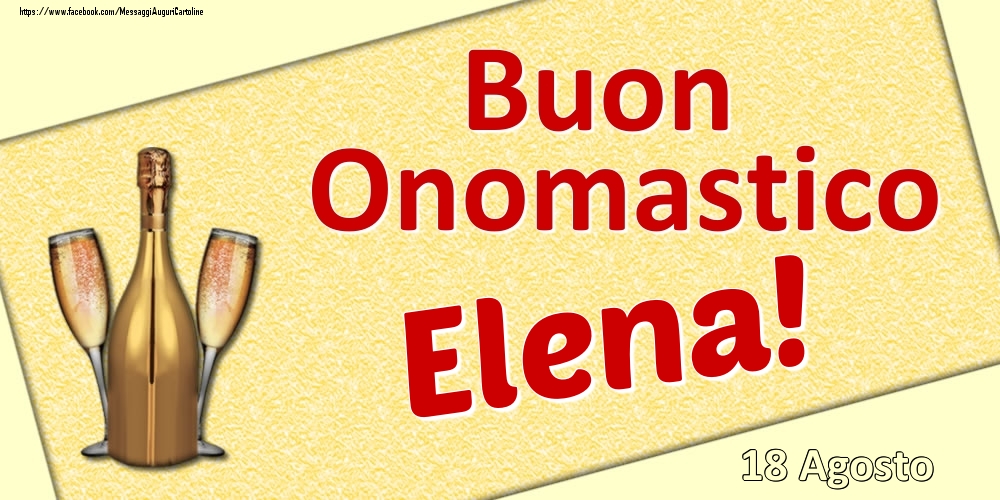 Buon Onomastico Elena! - 18 Agosto - Cartoline onomastico