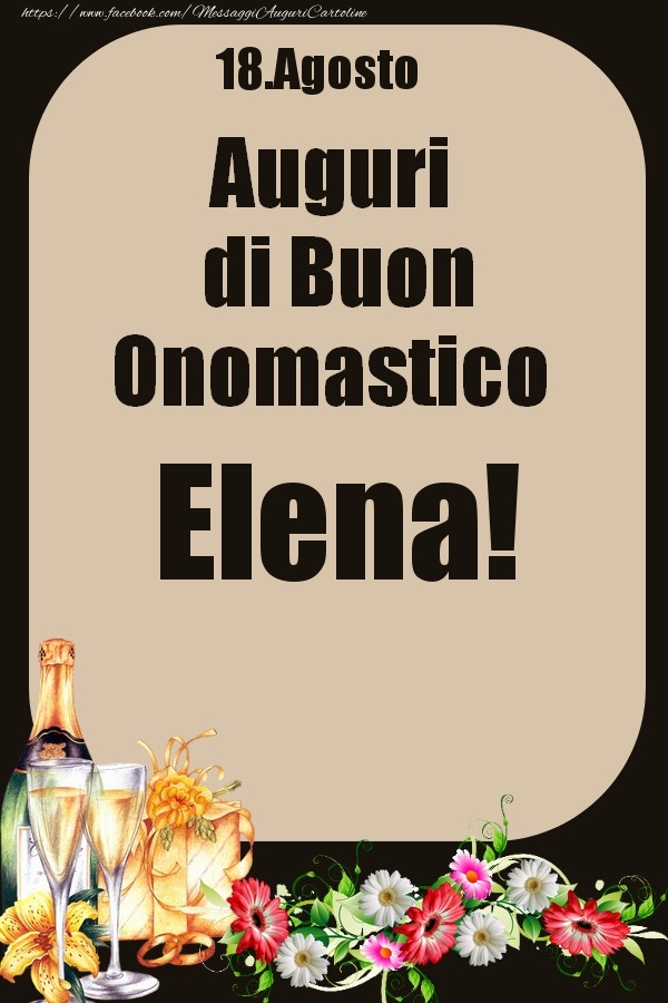 18.Agosto - Auguri di Buon Onomastico  Elena! - Cartoline onomastico