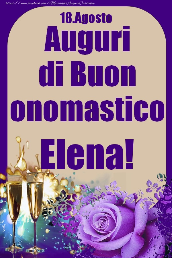 18.Agosto - Auguri di Buon Onomastico  Elena! - Cartoline onomastico