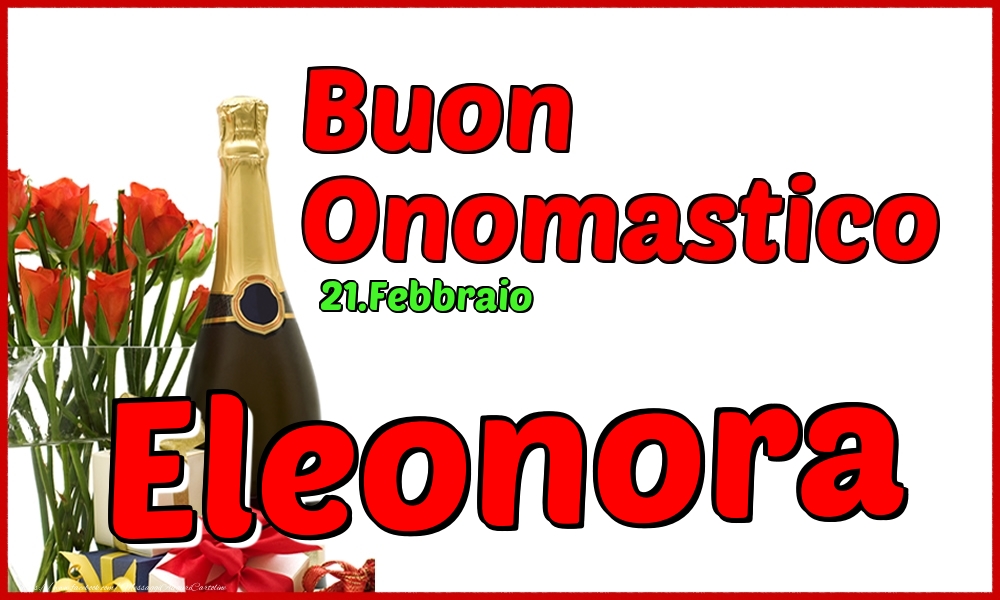 21.Febbraio - Buon Onomastico Eleonora! - Cartoline onomastico