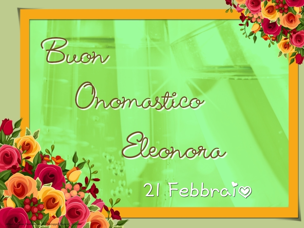 Buon Onomastico, Eleonora! 21 Febbraio - Cartoline onomastico