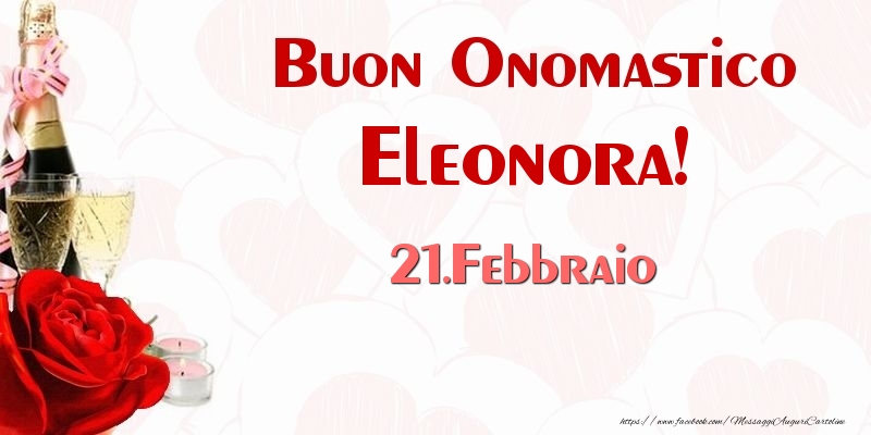 Buon Onomastico Eleonora! 21.Febbraio - Cartoline onomastico