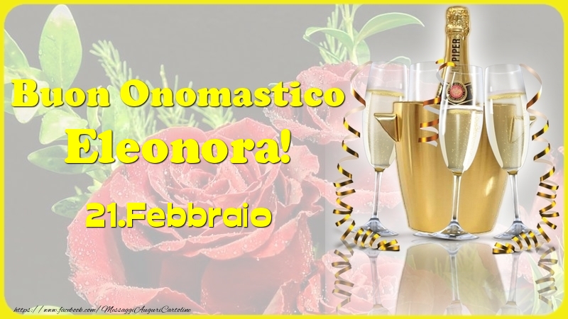 Buon Onomastico Eleonora! 21.Febbraio - - Cartoline onomastico