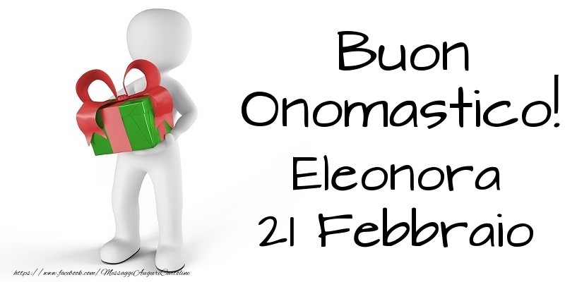 Buon Onomastico  Eleonora! 21 Febbraio - Cartoline onomastico