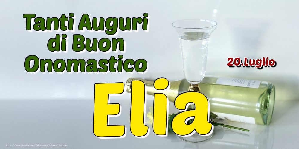 20.Luglio - Tanti Auguri di Buon Onomastico Elia - Cartoline onomastico