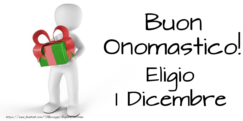 Buon Onomastico  Eligio! 1 Dicembre - Cartoline onomastico