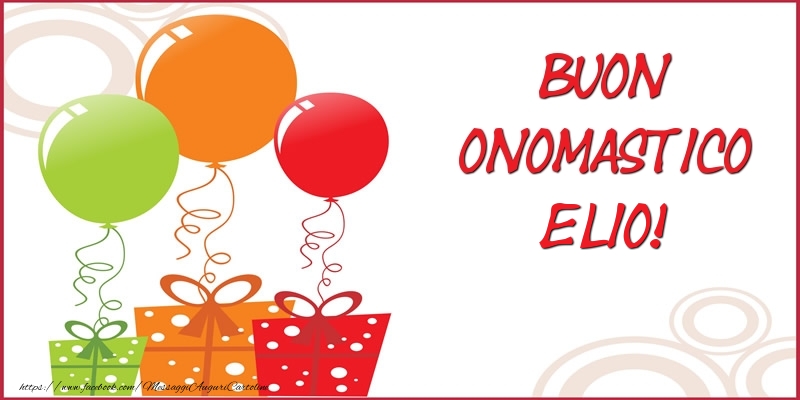 Buon Onomastico Elio! - Cartoline onomastico con regalo