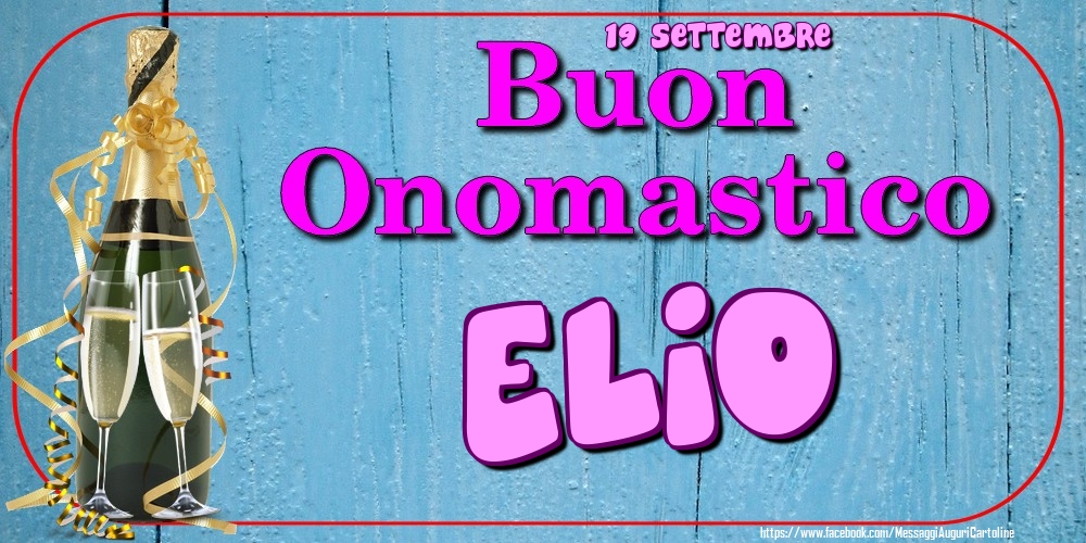 19 Settembre - Buon Onomastico Elio! - Cartoline onomastico