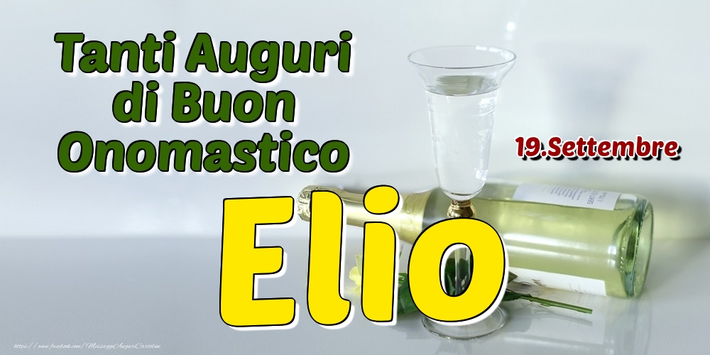 19.Settembre - Tanti Auguri di Buon Onomastico Elio - Cartoline onomastico