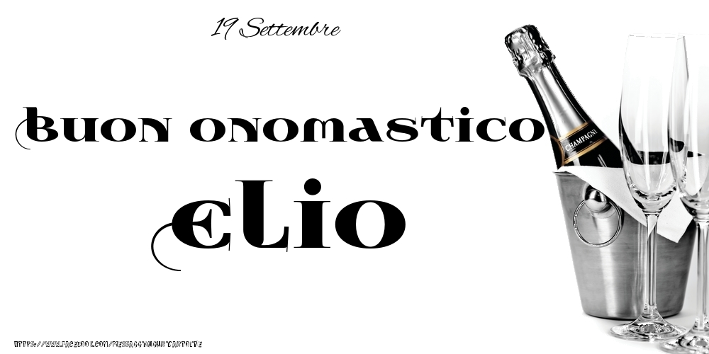 19 Settembre - Buon onomastico Elio! - Cartoline onomastico