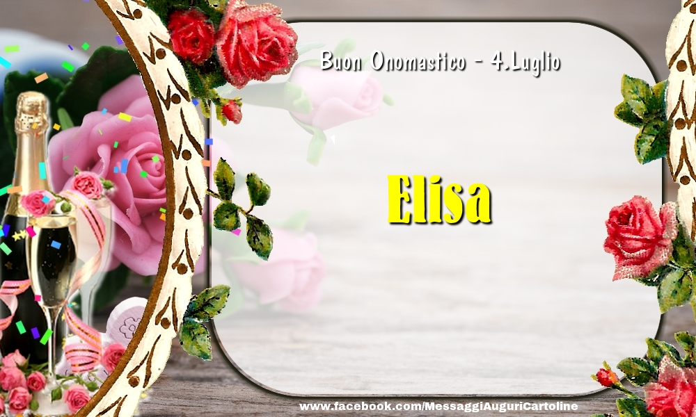 Buon Onomastico, Elisa! 4.Luglio - Cartoline onomastico