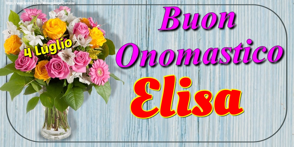 4 Luglio - Buon Onomastico Elisa! - Cartoline onomastico