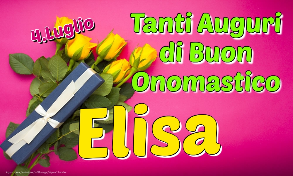 4.Luglio - Tanti Auguri di Buon Onomastico Elisa - Cartoline onomastico