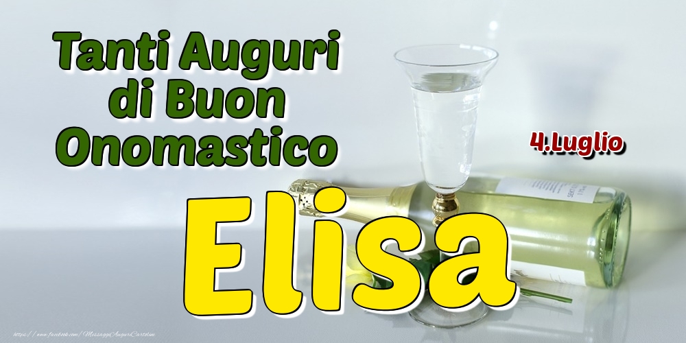 4.Luglio - Tanti Auguri di Buon Onomastico Elisa - Cartoline onomastico